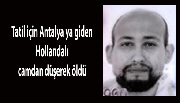 hollandalı turist camdan düşüp öldü